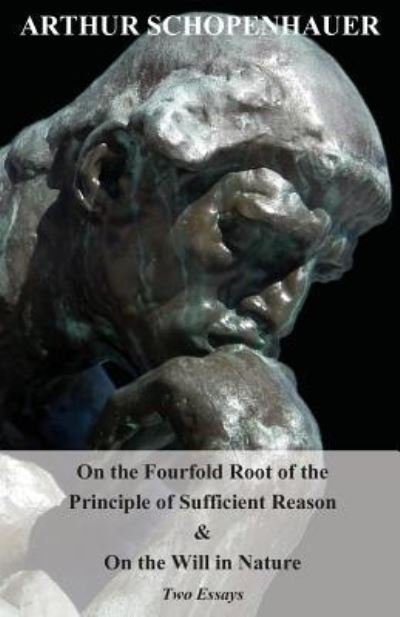 Cover for Arthur Schopenhauer · On the Fourfold Root of the Principle of Sufficient Reason, and on the Will in Nature - Two Essays (Paperback Bog) (2011)