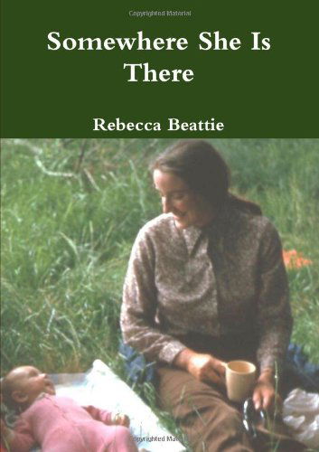 Cover for Rebecca Beattie · Somewhere She is There (Paperback Book) (2010)