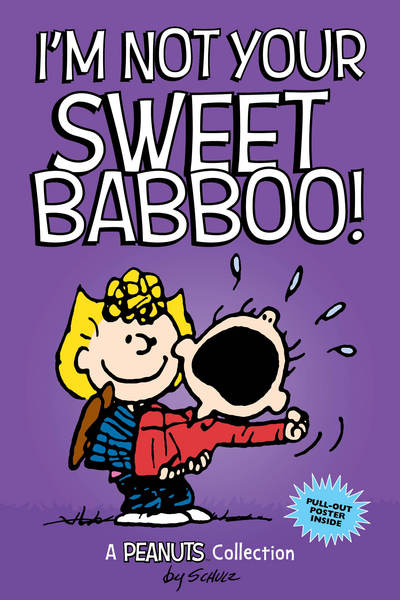 I'm Not Your Sweet Babboo!: A PEANUTS Collection - Peanuts Kids - Charles M. Schulz - Boeken - Andrews McMeel Publishing - 9781449485405 - 5 april 2018