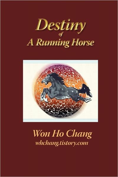 Cover for Won Ho Chang · Destiny of a Running Horse (Paperback Book) (2011)