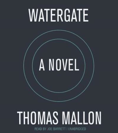 Cover for Thomas Mallon · Watergate A Novel (CD) (2012)