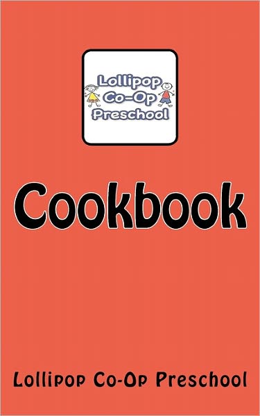 Cover for Lollipop Co-op Preschool · Lollipop Co-op Preschool Cookbook (Paperback Book) (2010)