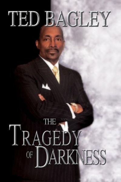 Cover for Ted Bagley · The Tragedy of Darkness (Paperback Book) (2011)