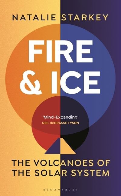 Fire and Ice: The Volcanoes of the Solar System - Natalie Starkey - Books - Bloomsbury Publishing PLC - 9781472960405 - June 1, 2023