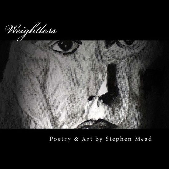 Cover for Stephen Mead · Weightless: Poetry and Art of Perseverance (Paperback Bog) (2012)