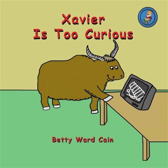 Cover for Betty Ward Cain · Xavier is Too Curious (Paperback Book) (2012)