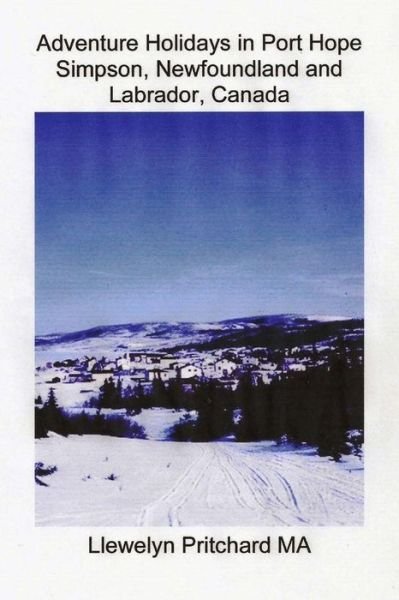 Cover for Llewelyn Pritchard Ma · Adventure Holidays in Port Hope Simpson, Newfoundland and Labrador, Canada (Travel Handbooks) (Spanish Edition) (Paperback Book) [Spanish, 1 edition] (2013)
