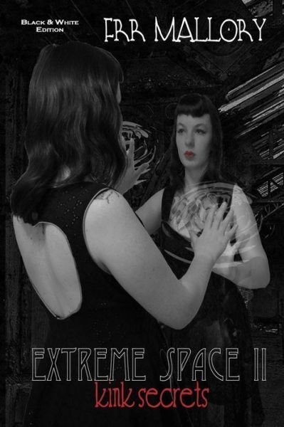 Cover for F R R Mallory · Extreme Space Ii: Kink Secrets: Black &amp; White Edition (Paperback Bog) (2013)