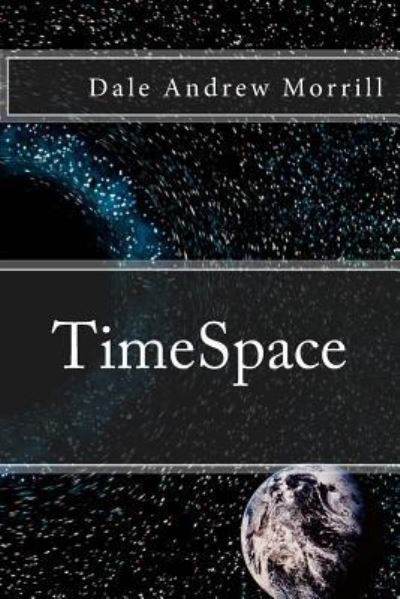 Cover for Dale a Morrill · Timespace: Timespace (Paperback Book) (2013)