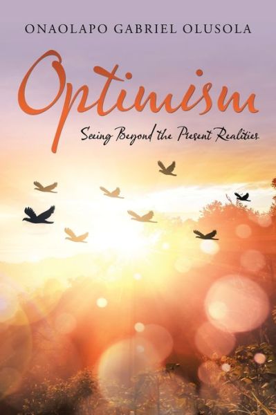 Cover for Onaolapo Gabriel Olusola · Optimism Seeing Beyond the Present Realities (Book) (2020)