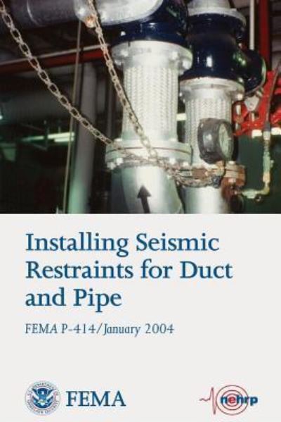 Cover for U S Department of Homeland Security · Installing Seismic Restraints for Duct and Pipe (Fema P-414 / January 2004) (Paperback Book) (2013)