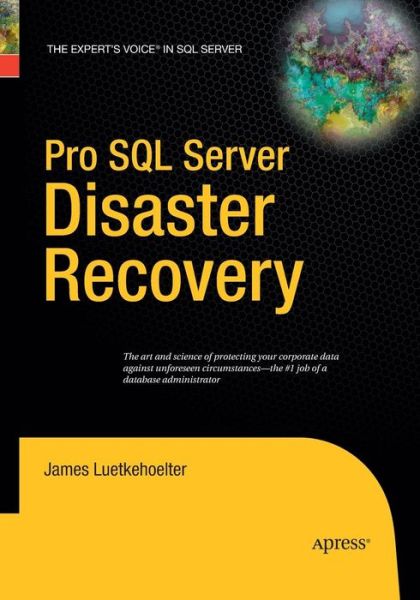 Cover for James Luetkehoelter · Pro SQL Server Disaster Recovery (Paperback Book) [Softcover reprint of the original 1st edition] (2016)