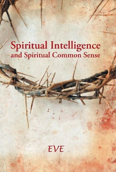 Cover for Eve · Spiritual Intelligence and Spiritual Common Sense (Hardcover Book) (2013)