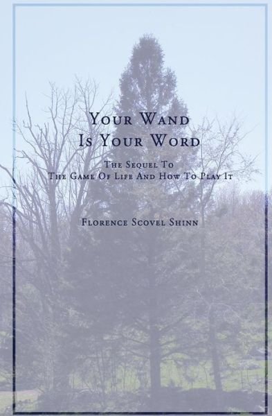 Cover for Florence Scovel Shinn · Your Word is Your Wand: a Sequel to the Game of Life and How to Play It (Taschenbuch) (2013)