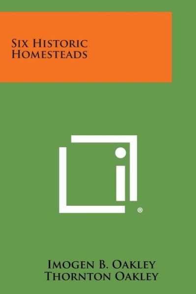 Cover for Imogen B Oakley · Six Historic Homesteads (Paperback Bog) (2013)