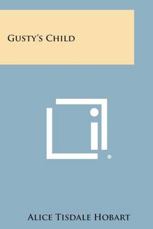 Cover for Alice Tisdale Hobart · Gusty's Child (Paperback Bog) (2013)