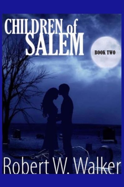 Children of Salem Book Two: Love in the Time of the Witch Trials - Robert W Walker - Książki - Createspace - 9781495420405 - 2 lutego 2014