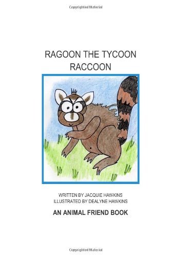 Jacquie Lynne Hawkins · Ragoon the Tycoon Raccoon: an 'animal Friend' Book About a Raccoon Who Needs a Lesson About Friendship. (Animal Friends) (Volume 8) (Paperback Book) (2014)