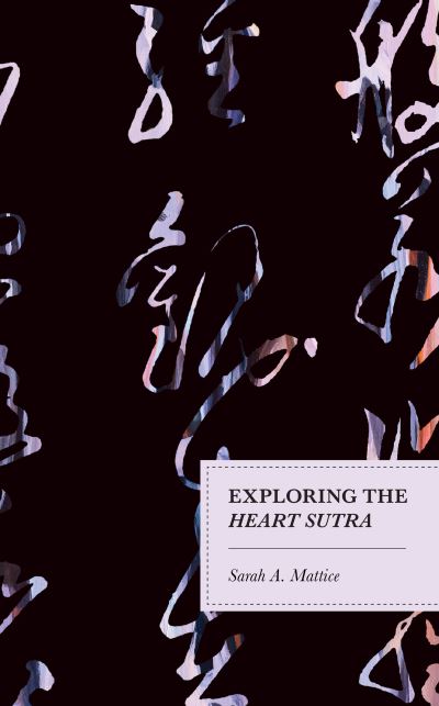 Cover for Sarah A. Mattice · Exploring the Heart Sutra (Hardcover Book) (2021)