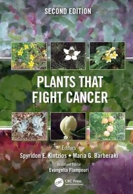 Cover for Kintzios, Spyridon E. (Agricultural University of Athens, Greece) · Plants that Fight Cancer, Second Edition (Hardcover Book) (2019)