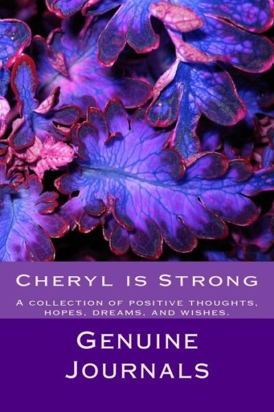 Cover for Genuine Journals · Cheryl is Strong: a Collection of Positive Thoughts, Hopes, Dreams, and Wishes. (Pocketbok) (2014)