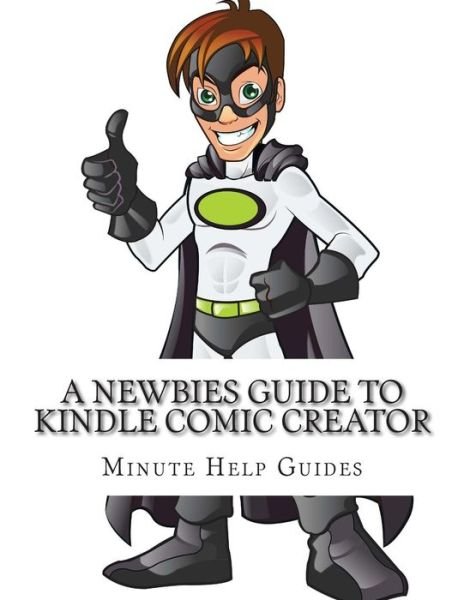 Cover for Minute Help Guides · A Newbies Guide to Kindle Comic Creator (Pocketbok) (2014)