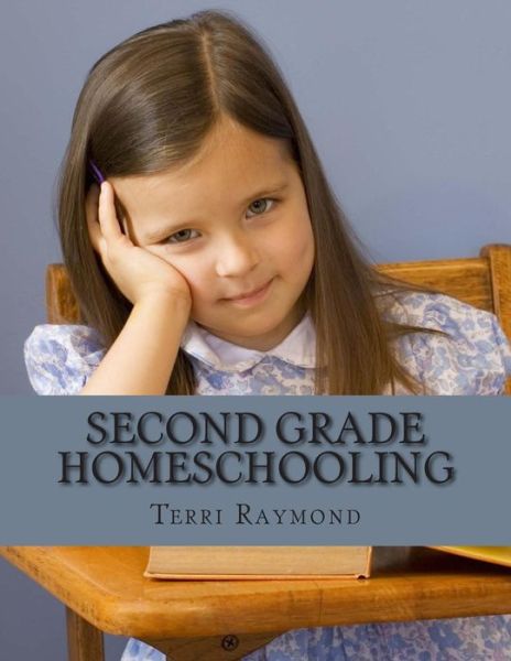 Cover for Terri Raymond · Second Grade Homeschooling: (Math, Science and Social Science Lessons, Activities, and Questions) (Taschenbuch) (2014)