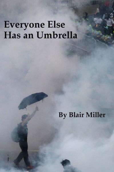 Everyone else Has an Umbrella - Blair Miller - Books - Createspace - 9781503161405 - September 10, 2014