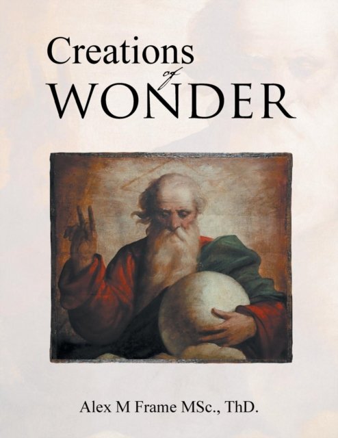 Cover for Thd Alex M Frame Msc · Creations of Wonder (Pocketbok) (2015)