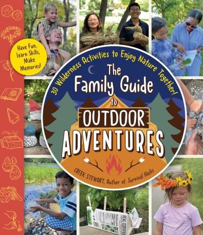 Cover for Creek Stewart · The Family Guide to Outdoor Adventures: 30 Wilderness Activities to Enjoy Nature Together! (Paperback Book) (2023)