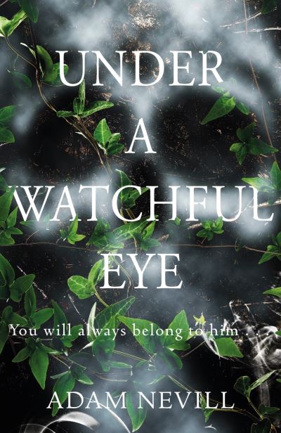 Cover for Adam Nevill · Under a Watchful Eye (Hardcover Book) (2017)