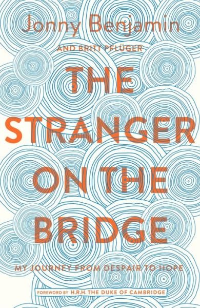 The Stranger on the Bridge: My Journey from Suicidal Despair to Hope - Jonny Benjamin - Kirjat - Pan Macmillan - 9781509846405 - torstai 3. toukokuuta 2018
