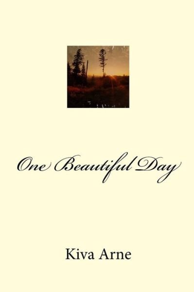 Cover for Kiva Susan Elaine Arne · One Beautiful Day (Paperback Book) (2015)