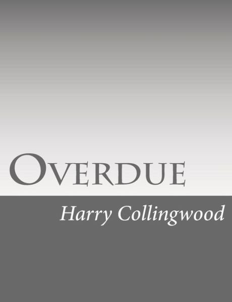 Cover for Harry Collingwood · Overdue (Paperback Book) (2015)