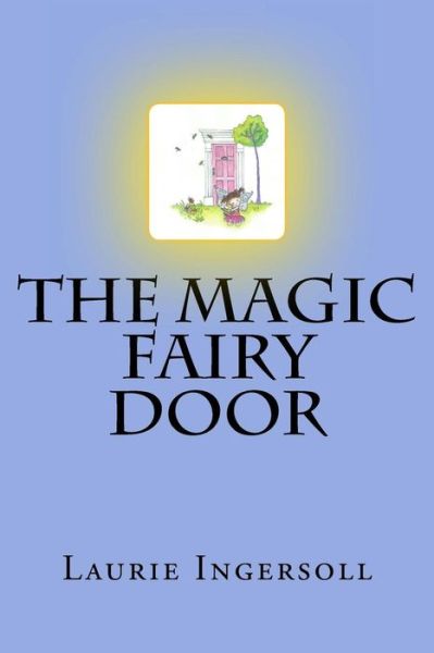 Cover for Laurie Ingersoll · The Magic Fairy Door (Paperback Book) (2015)