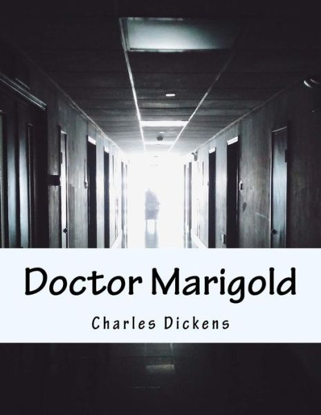 Doctor Marigold - Charles Dickens - Książki - Createspace - 9781517261405 - 9 września 2015