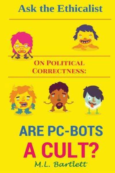 Cover for M L Bartlett · Ask the Ethicalist On Political Correctness (Paperback Book) (2015)