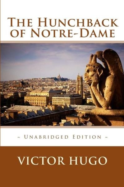 The Hunchback of Notre-Dame - Victor Hugo - Libros - Createspace Independent Publishing Platf - 9781519100405 - 4 de noviembre de 2015