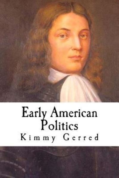 Cover for Kimmy Darlene Gerred · Early American Politics (Paperback Book) (2015)