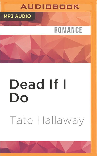 Cover for Tate Hallaway · Dead If I Do (Płyta CD z plikami MP3) (2016)