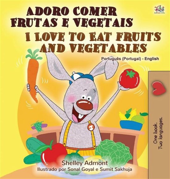 Cover for Shelley Admont · I Love to Eat Fruits and Vegetables (Portuguese English Bilingual Book - Portugal) - Portuguese English Bilingual Collection - Portugal (Hardcover Book) (2020)