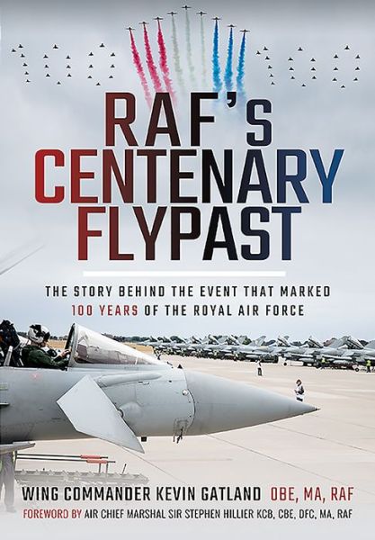 Cover for Kevin Lee Gatland · RAF's Centenary Flypast: The Story Behind the Event that Marked 100 Years of the Royal Air Force (Hardcover Book) (2021)