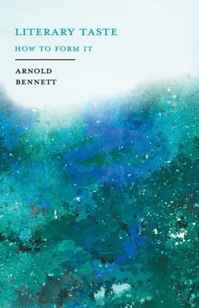 Cover for Arnold Bennett · Literary Taste - How to Form It (Paperback Book) (2019)