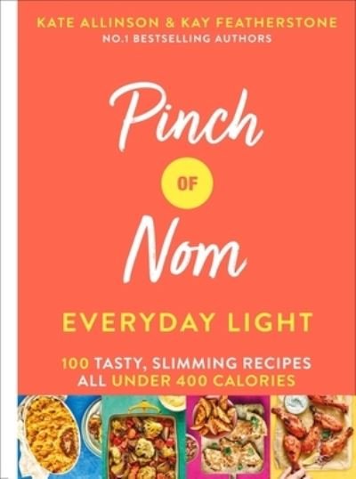 Cover for Kay Allinson · Pinch of Nom Everyday Light: 100 Tasty, Slimming Recipes All Under 400 Calories (Hardcover Book) (2019)