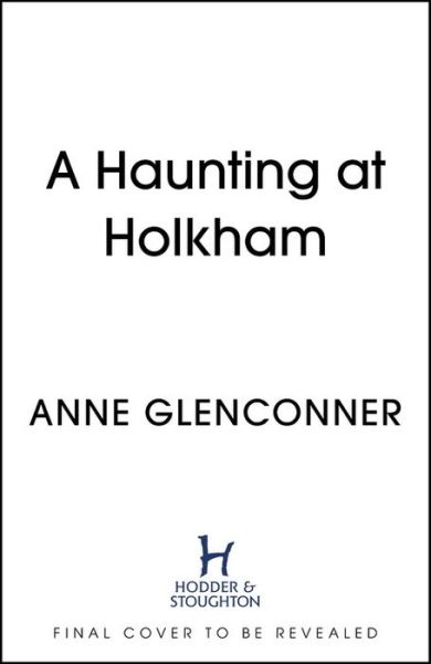 Cover for Anne Glenconner · A Haunting at Holkham: from the author of the Sunday Times bestseller Whatever Next? (Hardcover Book) (2021)