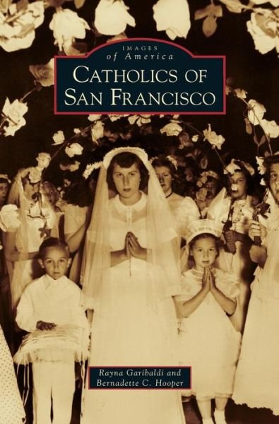 Cover for Rayna Garibaldi · Catholics of San Francisco (Hardcover Book) (2008)