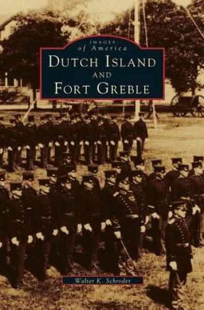 Cover for Walter K Schroder · Dutch Island and Fort Greble (Hardcover Book) (1998)