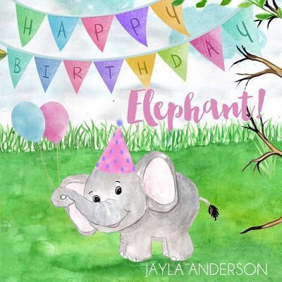 Cover for Jayla Anderson · Happy Birthday Elephant! (Paperback Book) (2016)