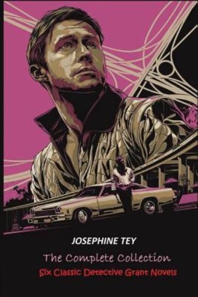 Cover for Josephine Tey · The Complete of Josephine Tey : Six Classic Detective Novels (Paperback Bog) (2016)