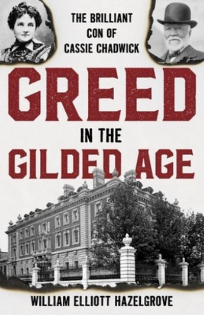Cover for William Elliott Hazelgrove · Greed in the Gilded Age: The Brilliant Con of Cassie Chadwick (Pocketbok) (2024)